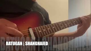 Batugan  Shanghaied Guitar Solo Cover [upl. by Neetsirhc]