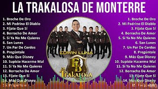 La Trakalosa de Monterrey 2024 MIX Playlist  Broche De Oro Mi Padrino El Diablo Fíjate Que Sí [upl. by Efeek]