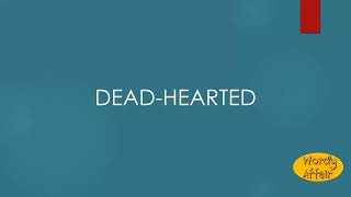 Dead hearted Meaning [upl. by Zondra]