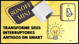 AUTOMAÇÃO RESIDENCIAL com SONOFF MINI  Sem precisar trocar seus interruptores [upl. by Saucy]