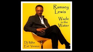 Wade In The Water  Ramsey Lewis DJ Mike Extended Edit [upl. by Idet]