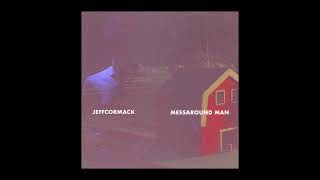 Jeff Cormack  Messaround Man official audio [upl. by Eanom]