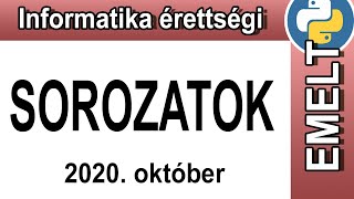 Informatika érettségi emelt szint  Sorozatok  Programozás  PYTHON  2020 október [upl. by Novart574]