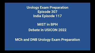 307 MIST in BPH Debate in USICON 2022 MCh and DNB Urology Exam Preparation [upl. by Udela]