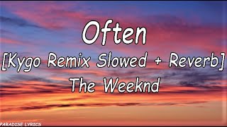 The Weeknd  Often Kygoremix Slowed  Reverb Lyrics VideoMake that puy poppin [upl. by Orville680]