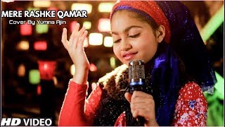 Mere Rashke Qamaar Cover By Yumna Ajin  Nusrat Fateh Ali Khan [upl. by Loraine427]