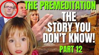 The Hidden Truth  The Premeditation  The Story You Dont Know  Madeleine McCann  Part 12 [upl. by Lorie757]