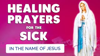 🙏 HEALING PRAYERS for the SICK 🙏 in JESUS NAME  Miracle and Healing Prayer [upl. by Eelirol]