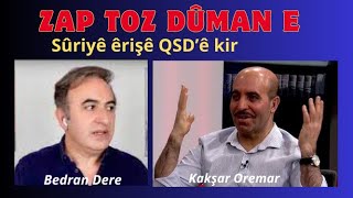 ZAP TOZ DÛMAN E Sûriyê êrişê QSDê kir Ji Kurdistanê rewşa acîlKakşar Oremar şîrove dike [upl. by Enaamuj]