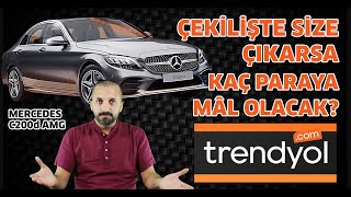 Trendyol Çekilişi size çıkarsa kaç paraya mâl olacak  Trendyol  Mercedes C200d AMG [upl. by Irallih]