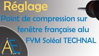 Réglage Point de Compression sur fenêtre française alu FYM Soléal TECHNAL [upl. by Gayleen]