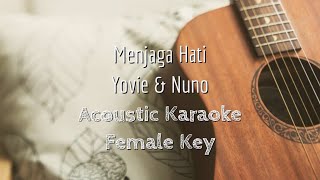 Menjaga Hati  Yovie amp Nuno  Acoustic Karaoke Female Key [upl. by Robison]