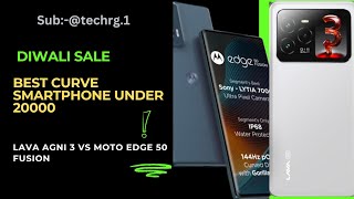 Best curve smartphone under 20000 । Lava agni 3 vs Moto edge 50 fusion । Diwali Sale [upl. by Llabmik867]