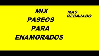 MIX PASEOS REBAJADOS PARA ENAMORADOS [upl. by Yadrahs]