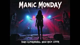 Manic Monday Dark Experimental Noise Rock Cover  EYEDIDNOTDIE [upl. by Mendez]