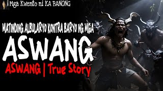 MATINDING ALBULARYO KONTRA BARYO NG MGA ASWANG  Kwentong Aswang  True Story [upl. by Bevers]