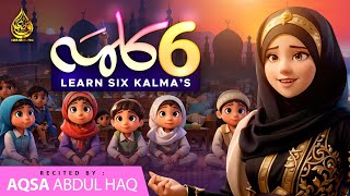 Islamic Kalimas in Arabic  learn Six Kalimas by Aqsa Abdul Haq 2024 [upl. by Heinrich]