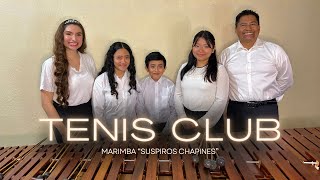 TENIS CLUB  MARIMBA SUSPIROS CHAPINES [upl. by Larentia113]