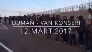 DUMAN Van Konseri 12Mart2017 [upl. by Kilan]