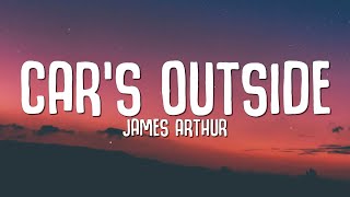 James Arthur  Cars Outside Lyrics [upl. by Pimbley]