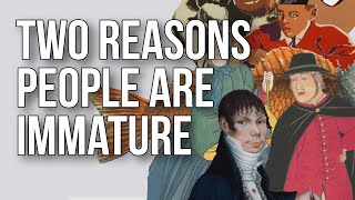 Two Reasons People Are Immature [upl. by Tarsus558]