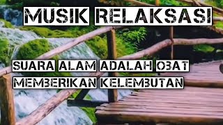 Musik Relaksasi kelembutan hati  menghangatkan suasana hati dengan suara alam [upl. by Narahs746]