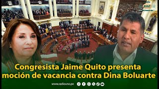 Entrevista Congresista Jaime Quito presenta nueva vacancia contra Dina Boluarte [upl. by Tiff]