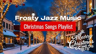 Christmas Instrumental Relaxing Music Playlist 🎄 Best Christmas Songs of Frosty Jazz Music ✨ [upl. by Roleat305]