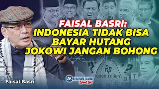 Faisal Basri Indonesia Tidak Bisa Bayar Hutang Capres Jangan Lanjutkan Program Jokowi [upl. by Saudra]