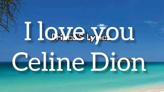 I Love You celine Dion lyrics video [upl. by Anawd]