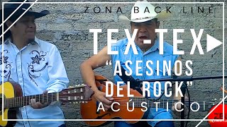 Bonus Musical  Tex Tex  quotAsesinos Del Rockquot Unplugged [upl. by Anne-Corinne]