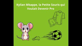 Kylian Mbappe la petite souris qui voulait devenir pro de foot [upl. by Hamehseer202]