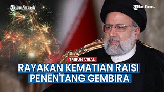 Pesta Kembang Api Hingga Menari Rayakan Kematian Presiden Iran [upl. by Eetak683]