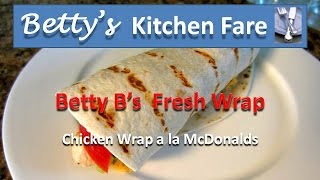 Betty Bs Chicken Wrap a la McDonalds [upl. by Blanche]