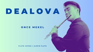 Dealova ONCE  Flute Instrumental Cover by Alwin Flute [upl. by Woolley]