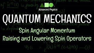 Quantum Mechanics  Spin Angular Momentum  Raising and Lowering Spin Operators [upl. by Laeynad197]