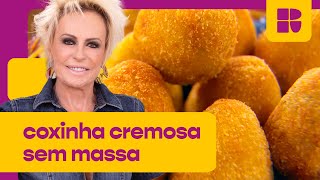 Coxinha cremosa sem massa  Ana Maria Braga  Mais Você [upl. by Krysta]