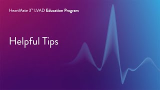 HeartMate 3 LVAD Patient Education Program  Part 12 of 17 Helpful Tips [upl. by Cornela]