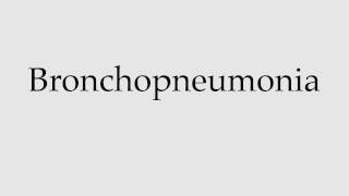 How to Pronounce Bronchopneumonia [upl. by Jacklyn]