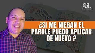 ¿Si me niegan el Parole puedo Aplicar de nuevo [upl. by Siubhan538]