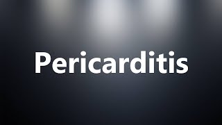 Pericarditis  Medical Definition and Pronunciation [upl. by Ettevram]