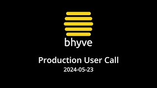 20240523 bhyve Production User Call [upl. by Acinoda71]