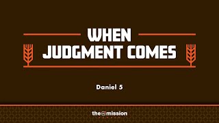 Daniel 5 When Judgement Comes [upl. by Vilhelmina959]