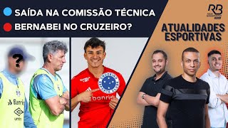 SAÍDA NA COMISSÃO TÉCNICA DO GRÊMIO  BERNABEI NO CRUZEIRO  Atualidades Esportivas 15112024 [upl. by Meehyrb]