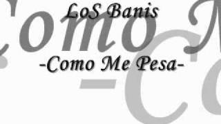 Los BanisComo me Pesa [upl. by Oira]