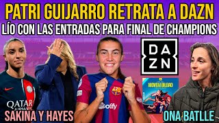 💥 PATRI GUIJARRO RETRATA A DAZN  ENTRADAS CHAMPIONS  EMMA HAYES  SAKINA KARCHAOUI  ONA BATLLE [upl. by Soma5]