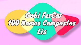 100 NOMES COMPOSTOS PARA LIS  NOMES COMPOSTOS [upl. by Yntruoc970]