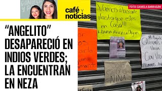 CaféYNoticias  María Ángela de 16 años fue hallada dentro de una bolsa negra en Nezahualcóyotl [upl. by Halette]