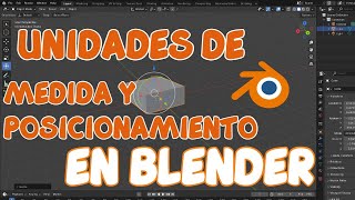 Unidades de medida escalas y posicionamiento en el mundo 3D de Blender [upl. by Ylrrad714]