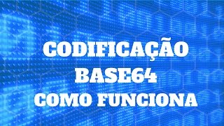 Codificação Base64  Como funciona [upl. by Spencer]